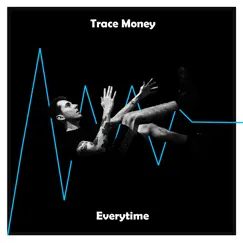 Everytime - Single by Trace Money album reviews, ratings, credits