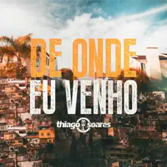 De Onde Eu Venho (Ao Vivo) - Single by Thiago Soares album reviews, ratings, credits