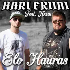 Elo hauras (feat. Hessu) - Single by Harlekiini album reviews, ratings, credits