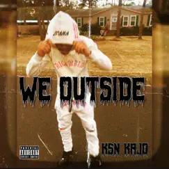 We Outside - Single by Ksn KaJo album reviews, ratings, credits