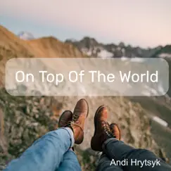 On Top of the World - Single by Andi Hrytsyk album reviews, ratings, credits