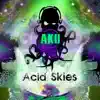 Acid Skies - EP album lyrics, reviews, download