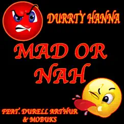 Mad Or Nah (feat. Mobuks & Durell Arthur) [Remastered] Song Lyrics