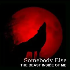 The Beast Inside of Me - Single by Somebody Else album reviews, ratings, credits