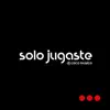 Solo Jugaste - Single album lyrics, reviews, download