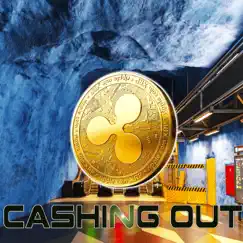 Cashing Out (feat. Crypto Tales & NewTitan888) - Single by XRP Bags album reviews, ratings, credits