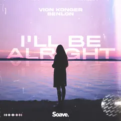 I'll Be Alright - Single by Vion Konger & Benlon album reviews, ratings, credits