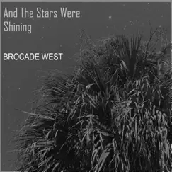 And the Stars Were Shining by Brocade West album reviews, ratings, credits