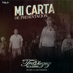 Mi Carta De Presentación - Single by Traviezoz de la Zierra & Banda La Que Dijimos album reviews, ratings, credits