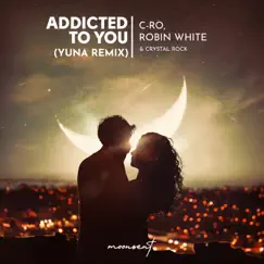 Addicted to You (Yuna Remix) [feat. Crystal Rock] - Single by C-Ro, Robin White & Yuna album reviews, ratings, credits