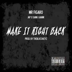 Make It Right Back (feat. Jap & Gank Gaank) - Single by Mr. Figaro album reviews, ratings, credits
