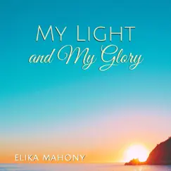 My Light and My Glory - Single by Elika Mahony album reviews, ratings, credits