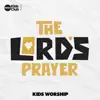 The Lord's Prayer Kids Worship - Single album lyrics, reviews, download