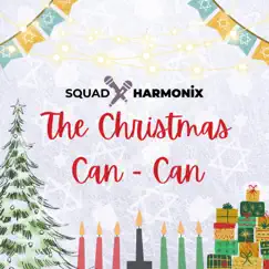 The Christmas Can-Can - Single by Squad Harmonix album reviews, ratings, credits