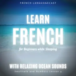 Learn French for Beginners While Sleeping with Relaxing Ocean Sounds: Smalltalk and Numbers, Pt. 35 Song Lyrics