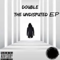 The Undisputed EP by Double album reviews, ratings, credits