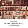 Ocean & Brown Noise Study Music (Cello and Violin) album lyrics, reviews, download