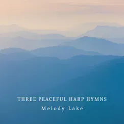 Three Peaceful Harp Hymns - Single by Melody Lake album reviews, ratings, credits