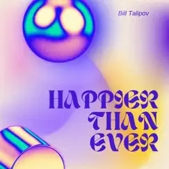 Happier Than Ever - Single by Мирфозил Талипов album reviews, ratings, credits
