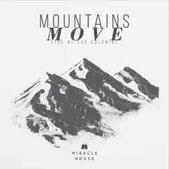 Mountains Move: Live at the Colonial by Miracle House album reviews, ratings, credits