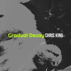 Gradual Decay - EP by Chris King album reviews, ratings, credits