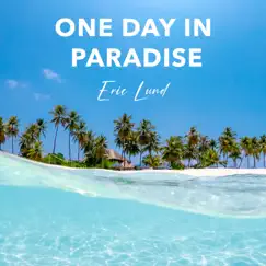 One Day In Paradise - Single by Eric Lund album reviews, ratings, credits
