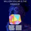 Million Dollar Is the Dream - Single album lyrics, reviews, download