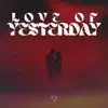 Love Of Yesterday - Single album lyrics, reviews, download