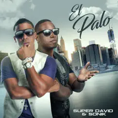 El Palo - Single by Super David & Sonik album reviews, ratings, credits