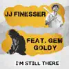 I'm Still There (feat. Gem Goldy) - Single album lyrics, reviews, download