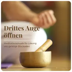 Drittes Auge öffnen - Meditationsmusik für Lösung von geistige Blockaden by Emmeline Moritz album reviews, ratings, credits