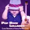 Pop Rock Lullabies: Classic Renditions of Famous Pop Rock Songs album lyrics, reviews, download