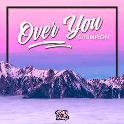 Over You - Single by Chumpion album reviews, ratings, credits