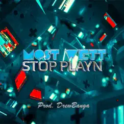 Stop Playn (feat. Drew Banga) - Single by Most Wett album reviews, ratings, credits