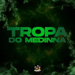 Tropa do Medinna - Single by Dj Medinna album reviews, ratings, credits