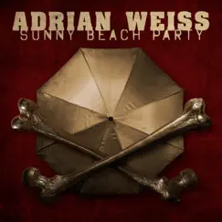 Sunny Beach Party (feat. Martin Miller & Patrick Sperling) - Single by Adrian Weiss album reviews, ratings, credits