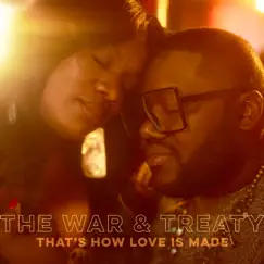 That's How Love Is Made - Single by The War and Treaty album reviews, ratings, credits
