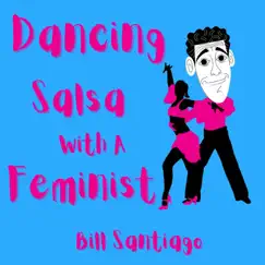 Dancing Salsa with a Feminist - Single by Bill Santiago album reviews, ratings, credits