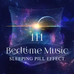 111 Bedtime Music: Sleeping Pill Effect, Deep Sleep, Insomnia Cure, Trouble Sleeping Solution, Healing Sounds for Dreaming by Healing Meditation Zone album reviews, ratings, credits