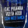 Eae Piranha Volta Aqui Com Meu Lança - Single album lyrics, reviews, download