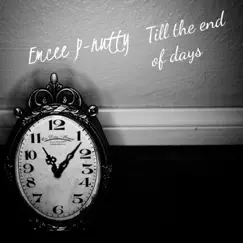 Till the End of Days - Single by Emcee P-Nutty album reviews, ratings, credits