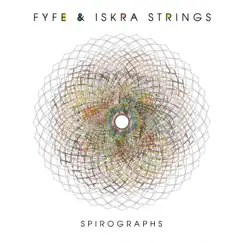 Spirographs - Single by Fyfe, Iskra Strings & Kelly Lee Owens album reviews, ratings, credits