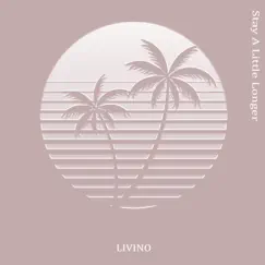 Stay a Little Longer - EP by LIVINO album reviews, ratings, credits