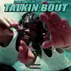 Talkin Bout - Single album lyrics, reviews, download