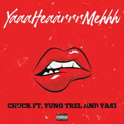 Yaaa Heaarr Mehhh (feat. Yasi & Chuck) - Single by Yung Trel album reviews, ratings, credits
