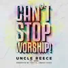Can't Stop Worship (feat. Izze) - Single album lyrics, reviews, download