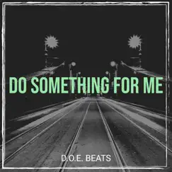 Do Something for Me - Single by DOE BEATS album reviews, ratings, credits
