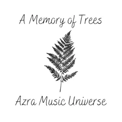 A Memory of Trees by Azra Music Universe album reviews, ratings, credits