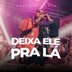 Deixa Ele pra Lá (Ao Vivo) - Single by MC Kevin O Chris album reviews, ratings, credits