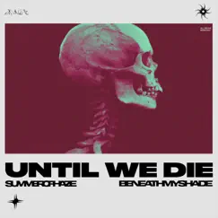 Until We Die (Sped Up) - Single by Summer Of Haze & Beneath My Shade album reviews, ratings, credits